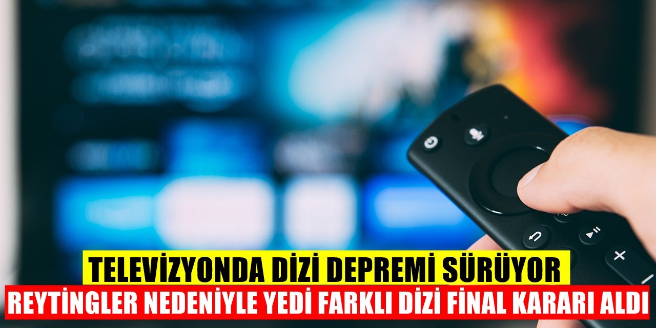 Televizyon Dünyası Deprem Yaşıyor 7 Dizi İçin Final Kararı Geldi