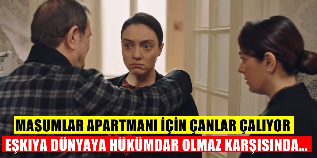 Masumlar Apartmanı Final Alarmı Verdi Eşkıya Dünyaya Hükümdar Olmaz Bombayı Patlattı
