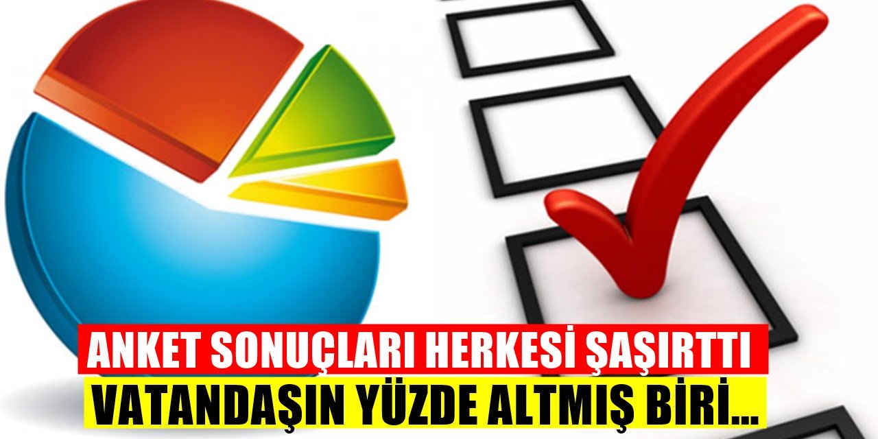 Son Anket Sonuçları Geldi: Yüzde 61.8 Hükümeti Başarısız buldu