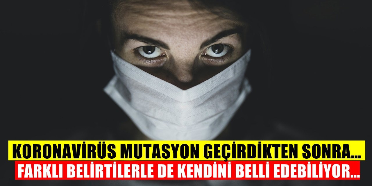 Bu belirtiler varsa dikkat edin Koronavirüsün yeni belirtileri korkutuyor