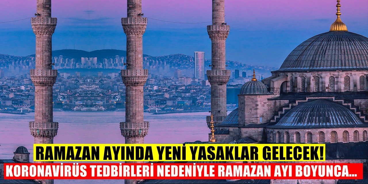 Ramazan Ayı Öncesi Yeni Yasaklar Başlıyor Kurallar Resmen Açıklandı