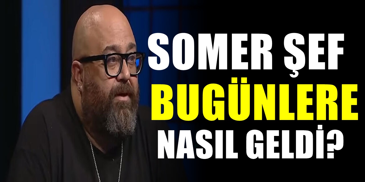 Somer Şef'in itirafları gündeme oturdu çalıştığı ilk iş deneyimini anlattı. İç Sızlatan Sözler!
