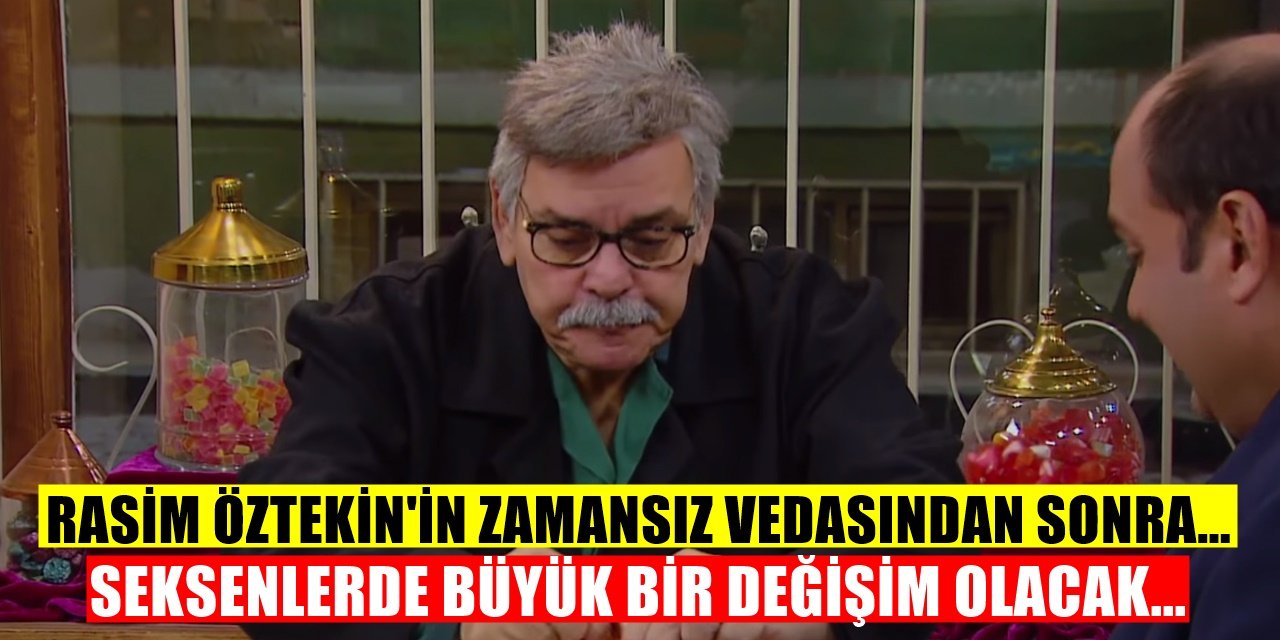 Rasim Öztekin'den sonra Seksenler Dizisinde bomba bir değişim yaşanacak