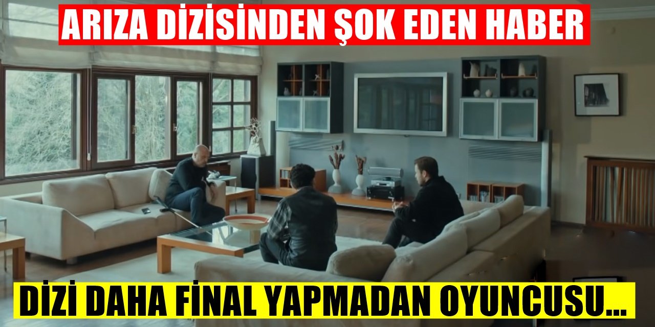 Arıza Daha Final Yapmadan Oyuncu Başka diziye transfer oldu