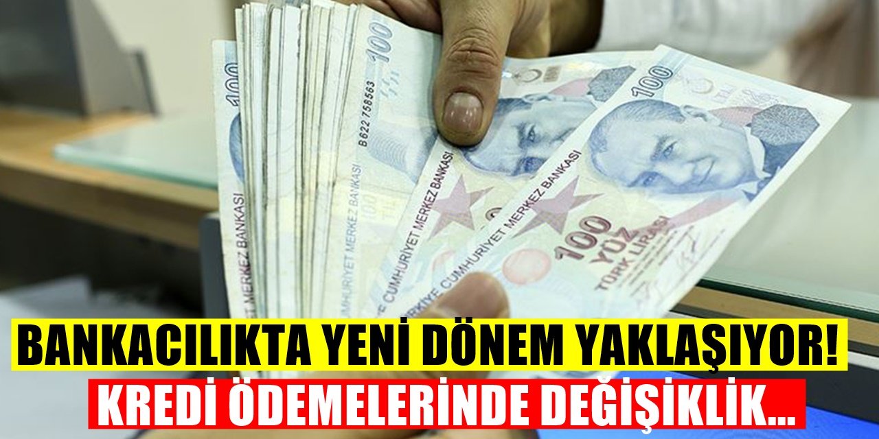 Bankalarda yeni dönem başlıyor! Kredi ödemeleri artık..
