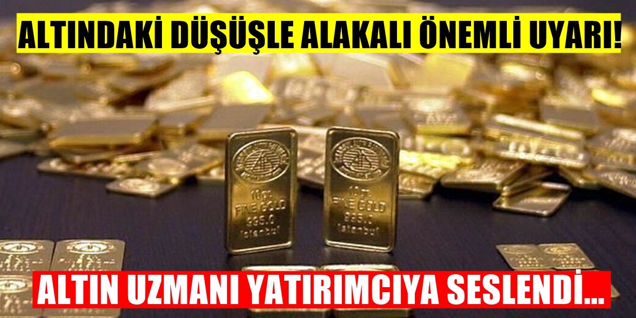 Altın Fiyatları düşüşe devam edecek mi ? Uzman isimden uyarı var bunu yapmayınız