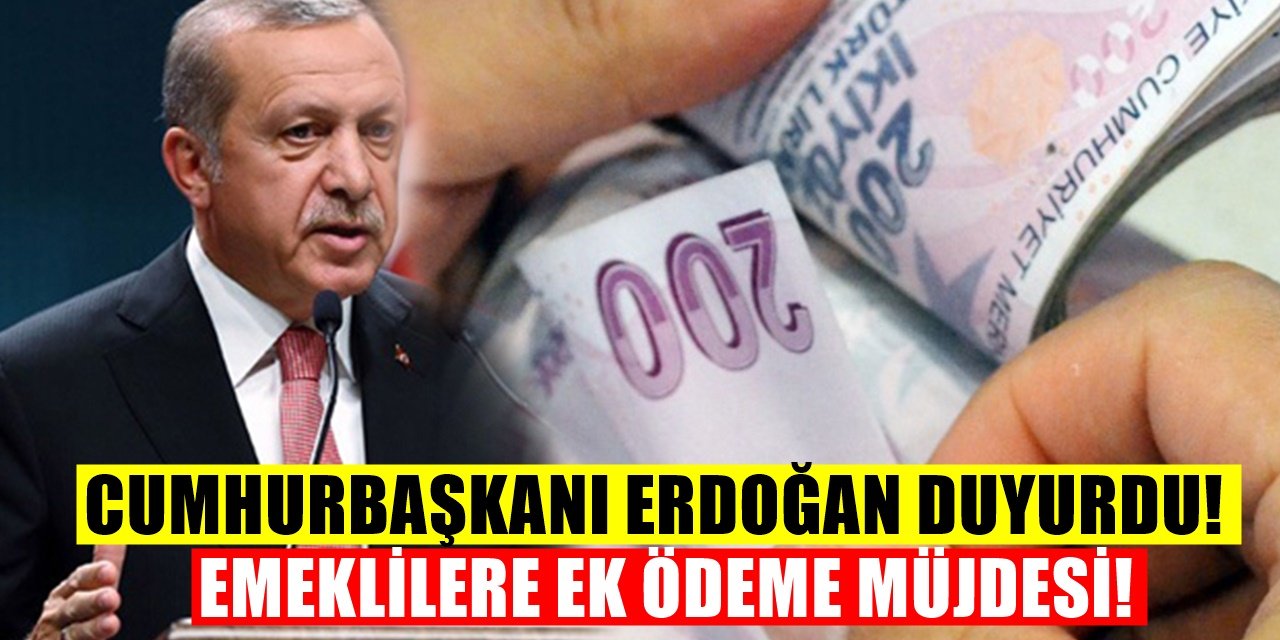 Cumhurbaşkanı Açıkladı Emeklilere Yeni Bir Ödeme Daha yapılacak