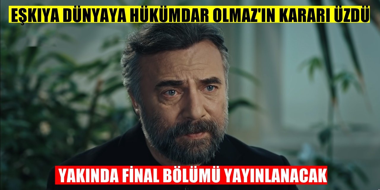 Eşkıya Dünyaya Hükümdar Olmaz Dizisinin Yayından Kaldırılacağı Tarih Açıklandı