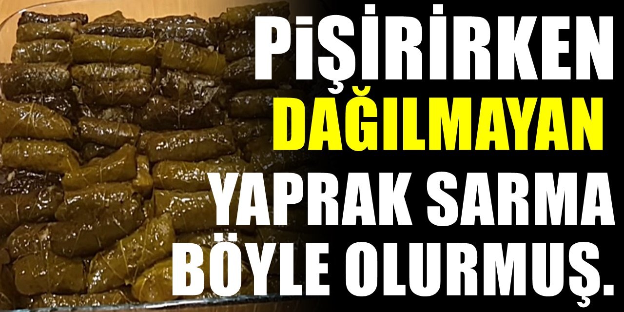 Bugün ne pişirsem diyenlere pişince dağılmayan püf noktasıyla kusursuz yaprak sarma tarifi