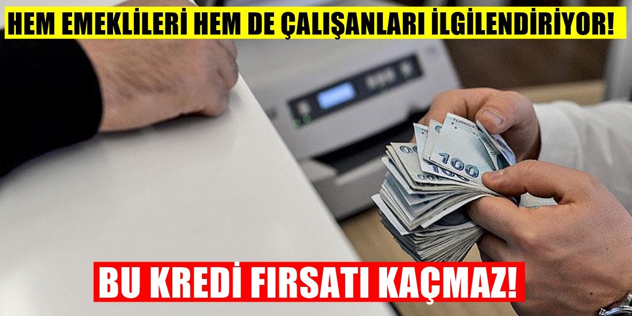 Çalışanlar ve emeklileri ilgilendiren yeni kredi duyurusu yapıldı