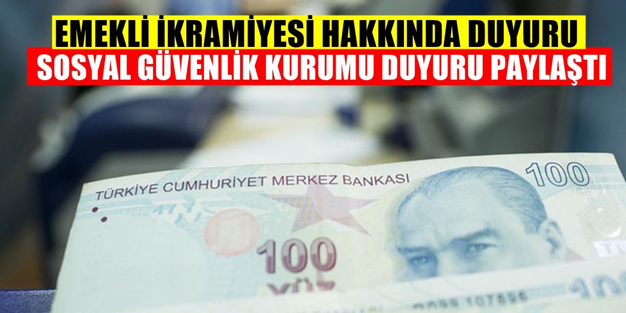 SGK'dan Emekli ikramiyeleriyle ilgili önemli duyuru!