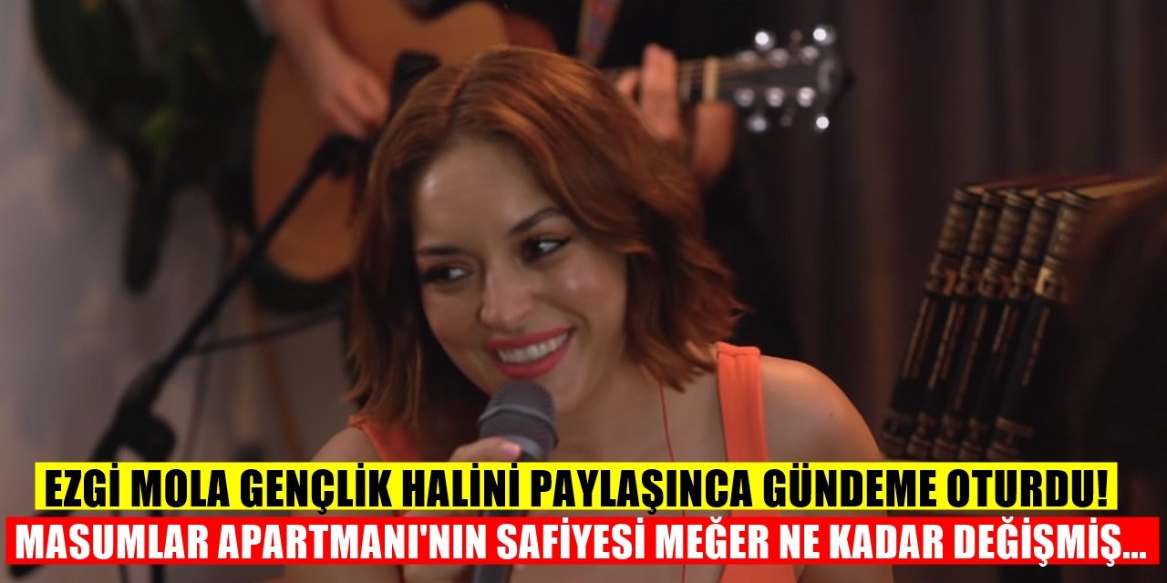 Masumlar Apartmanı dizisinin Safiye'si Ezgi Mola gençlik fotoğrafını paylaştı olay oldu