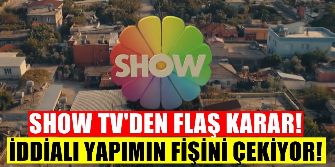 Show Tv'de iddialı bir dizi için daha erken final kararı geldi