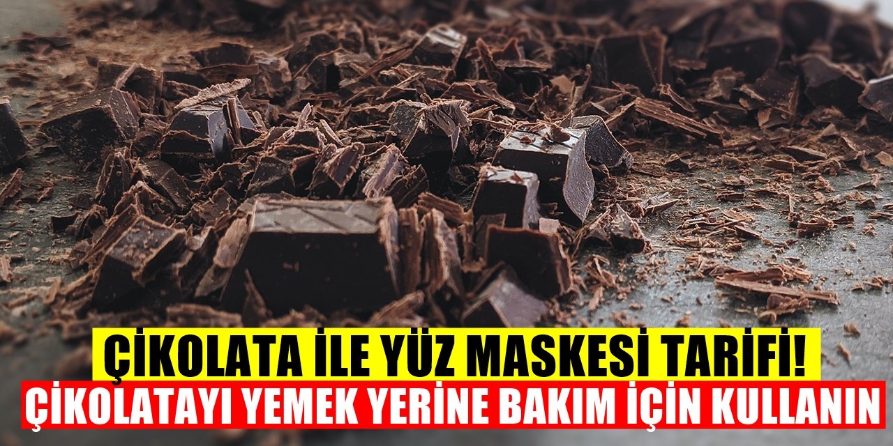 Cildiniz kadar deri güzelliği de önemli çikolatayı cilt bakımında kullanmanın basit tarifi