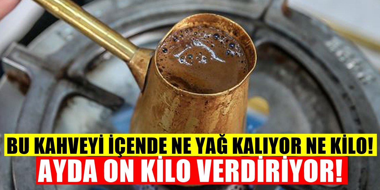 Ayda On Kilo Verdiren Lezzetli Tarif! Bu Kahveyi İçenin Metabolizması öyle bir Hızlanıyor Ki...