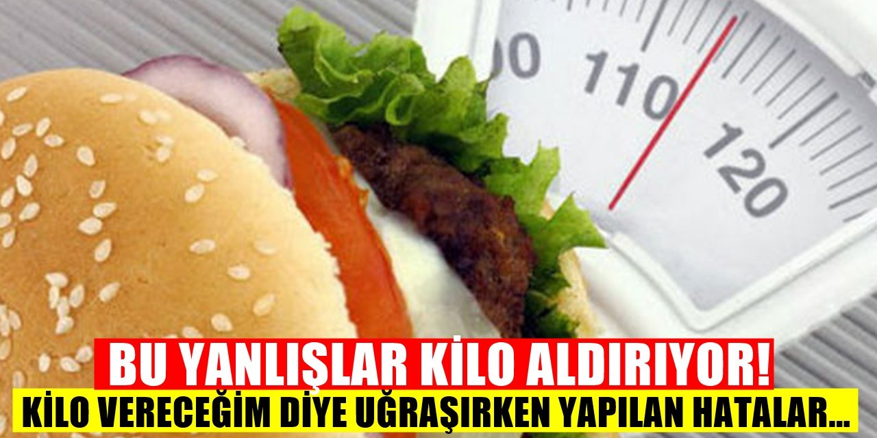Sıkça Yapılan Bu hatalar kilo aldırıyor