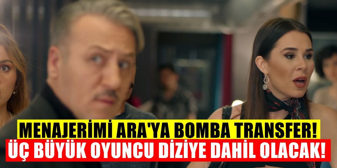 Menajerimi Ara dizisine 3 bomba konuk oyuncu katılıyor