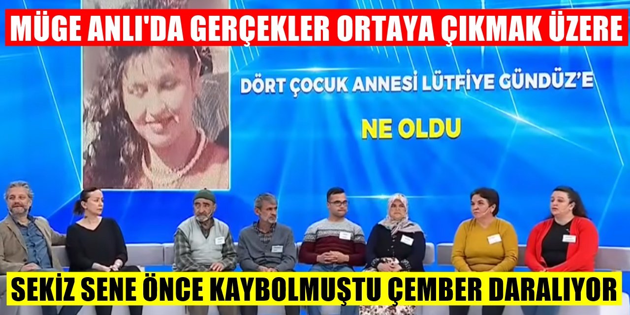 Müge Anlı'da Gerçekler Ortaya Çıkmak Üzere Lütfiye Gündüz'ün Katili Kim?