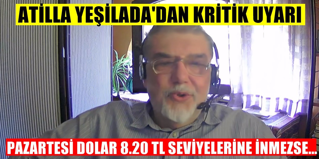 Ekonomist Atilla Yeşilada Uyardı Pazartesi Dolar Düşmezse Enflasyon Dalgası Geliyor