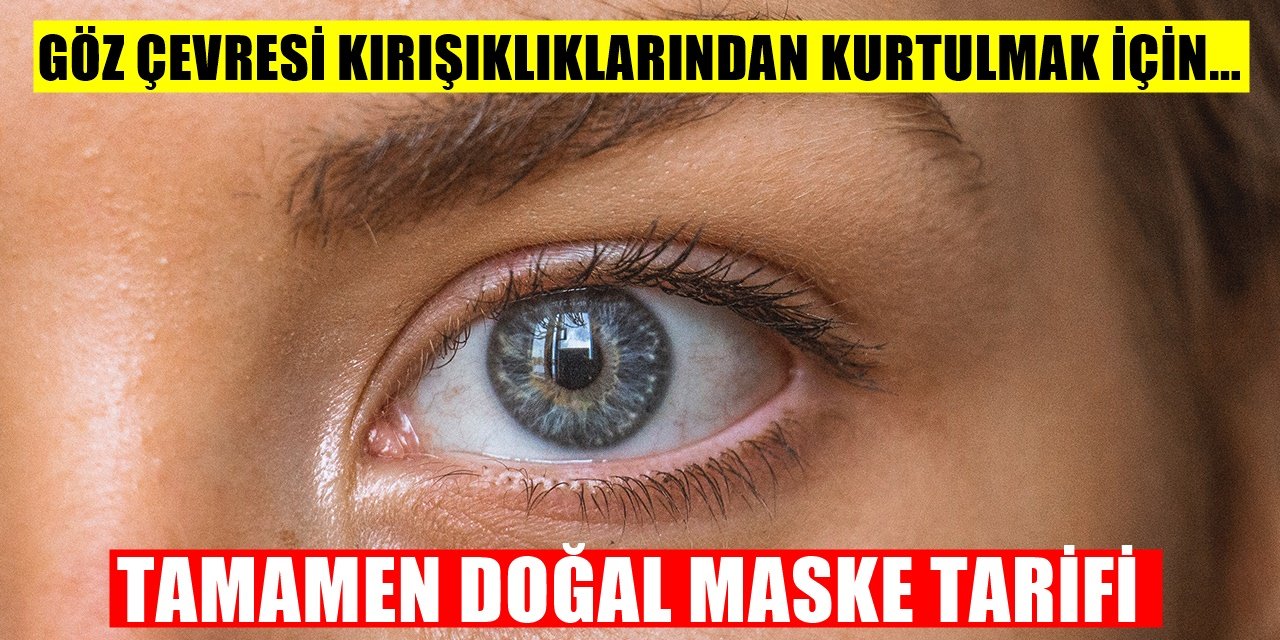 Göz Çevresinde Zamanla Beliren Kırışıklıklar İçin Yüzde Yüz Doğal Maske Tarifi!