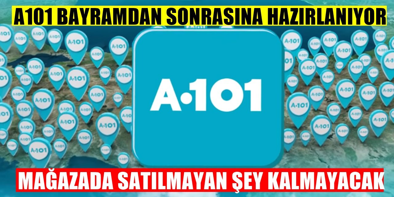 Bayramdan Sonra A101'den Büyük Atılım Mağazada Yok Yok!