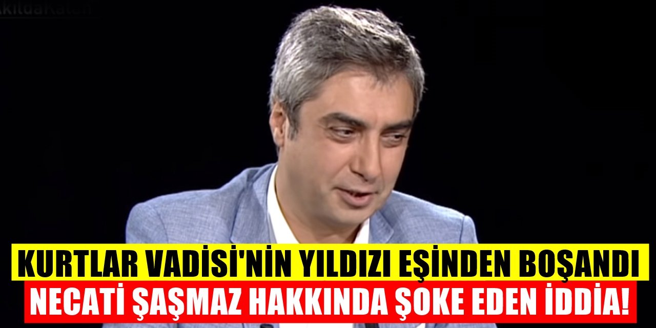 Kurtlar Vadisi'nin Yıldızı Necati Şaşmaz Hakkında Eski Eşinden Şaşkına Çeviren İddia