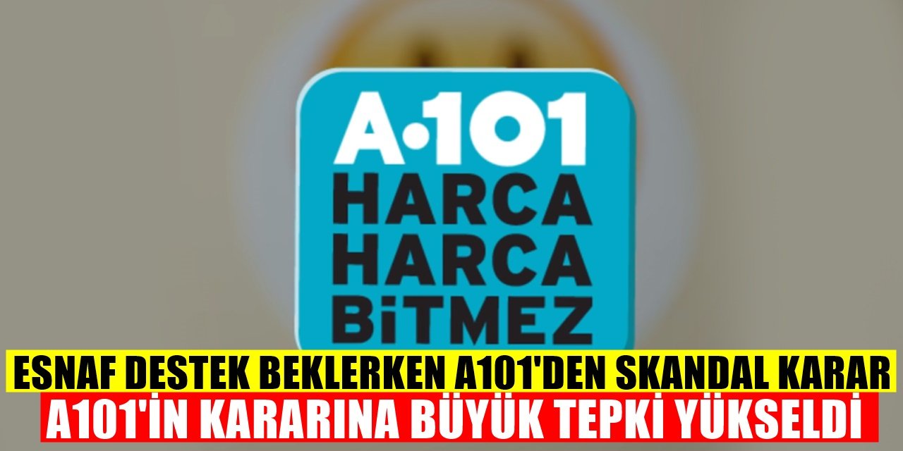 Esnaf İçin Destek Bekleniyorken A101'den Skandal Karar!