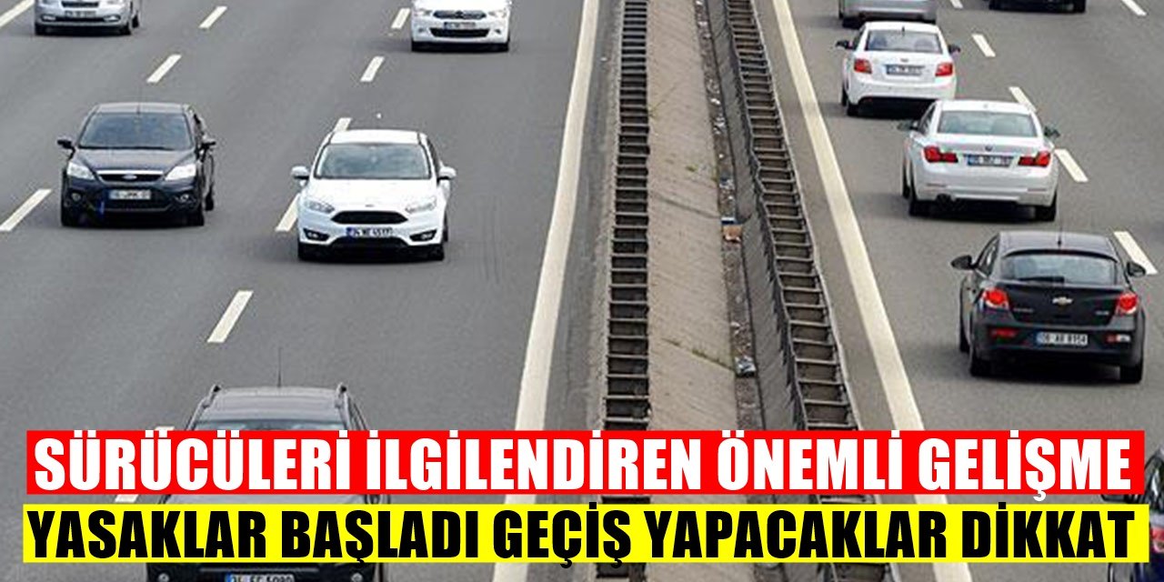 Tüm Sürücüleri İlgilendirmekte Yasaklar Resmen Başlıyor!