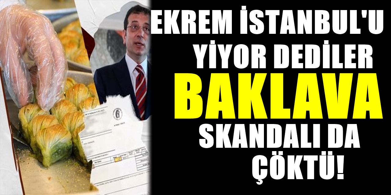 Ekrem İmamoğlu'na yönelik Baklava iftirası çıtır çıtır çöktü İBB belgeyi tek tek yayınladı