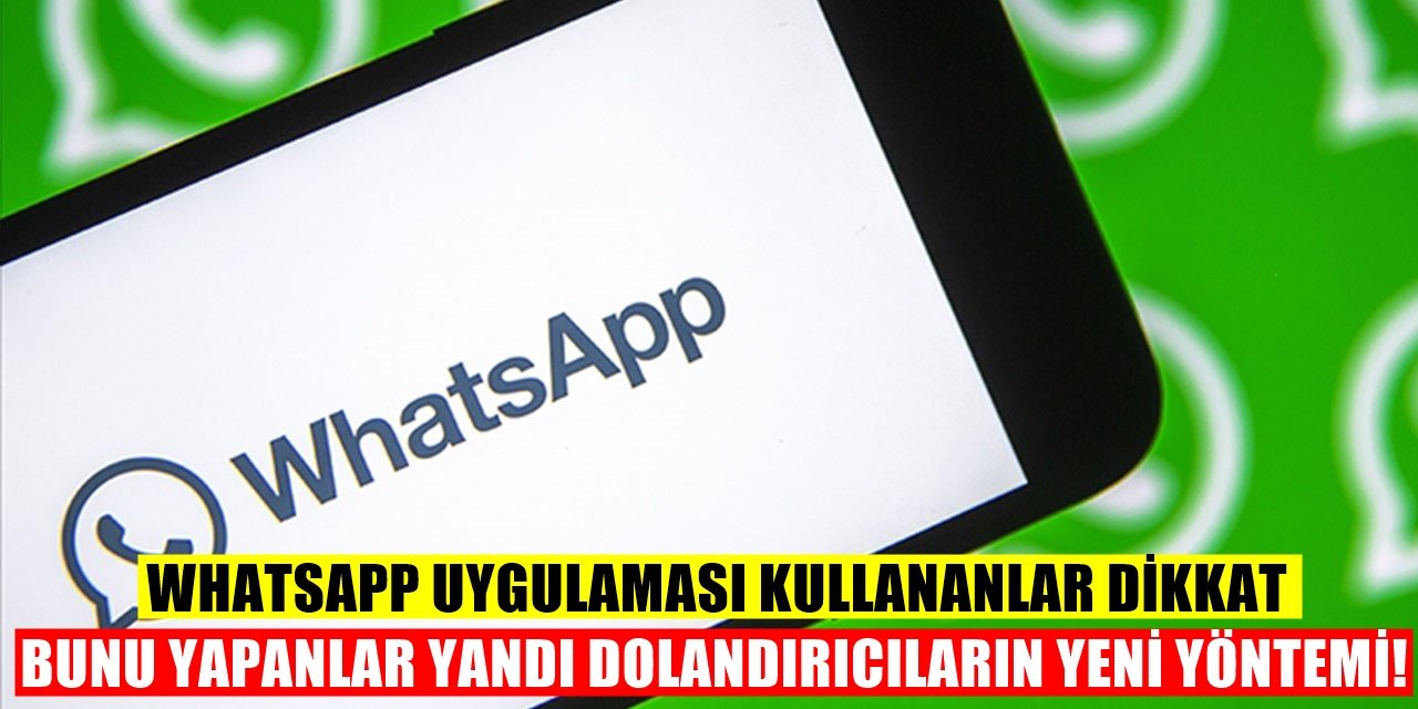 Whatsapp'ta Bunu Yapan Yandı Dolandırıcıların Yeni Yöntemi Hayrete Düşürdü!