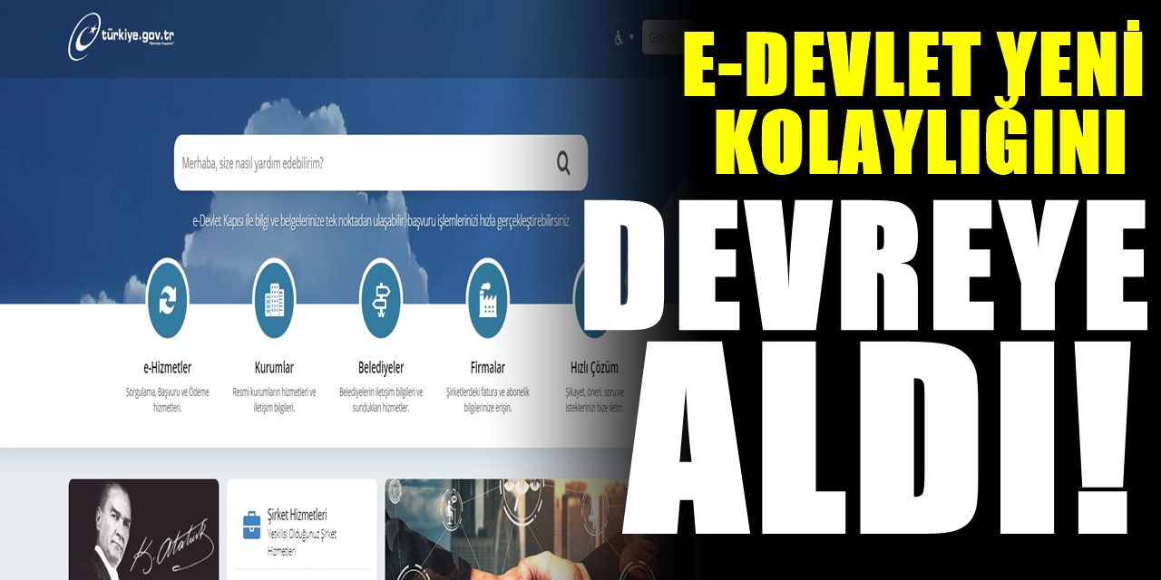 E-Devlet Hesabı olanlara yeni bir kolaylık daha geldi bir çok kullanıcı tek bir işlemde çözecek