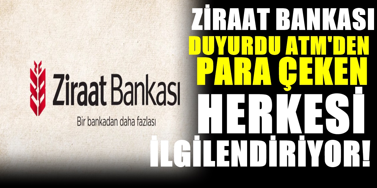 Ziraat Bankası Güncel Rakamları Duyurdu ATM üzerinden para çeken herkesi ilgilendiriyor