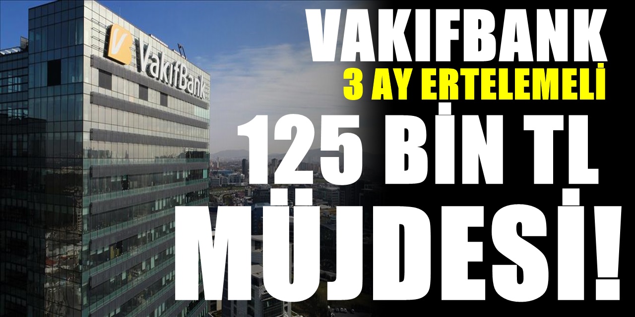 SMS üzerinden başvuruna Vakıfbank 125 000 TL kredi