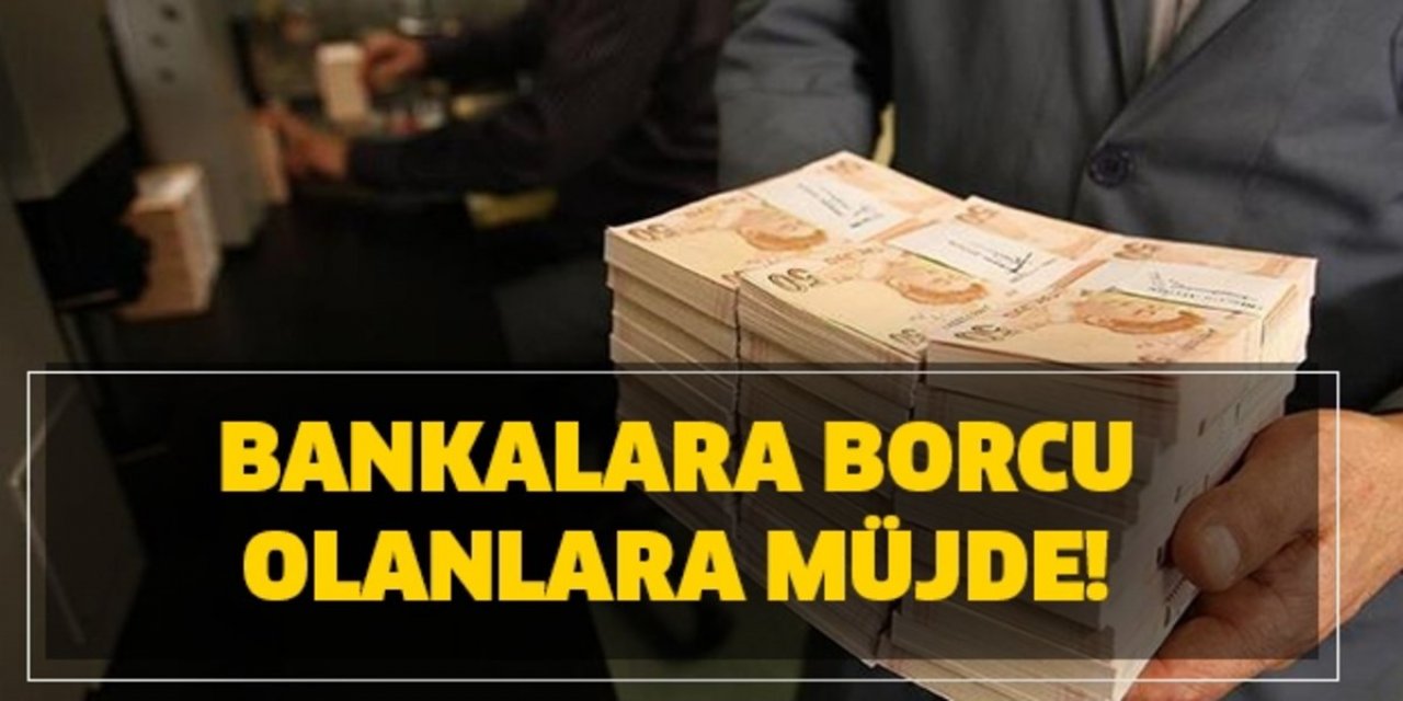 Borcu olanlara müjdeli haber geldi borçlar silinecek ne kadarı silineceği açıklandı!