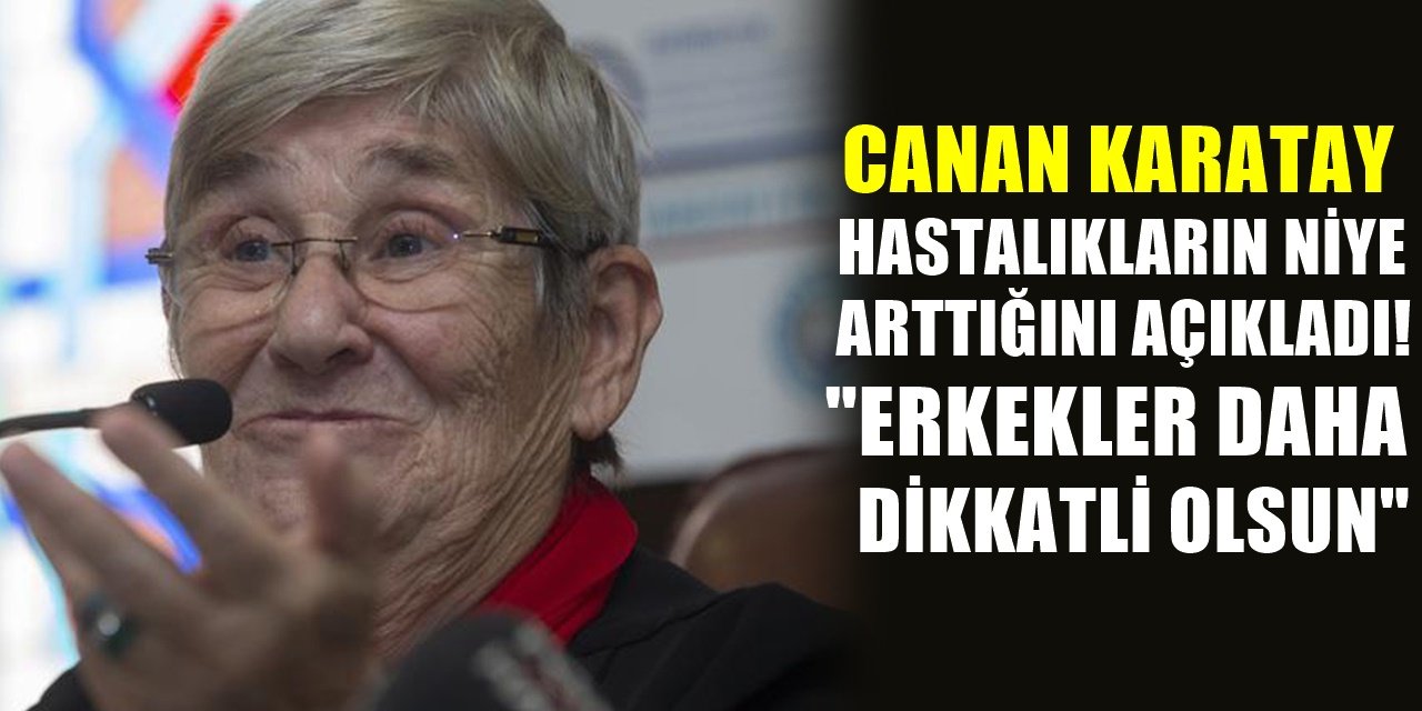 Canan Karatay Hastalıkların Artma Nedenini Açıkladı! Erkekleri korkutan uyarı..