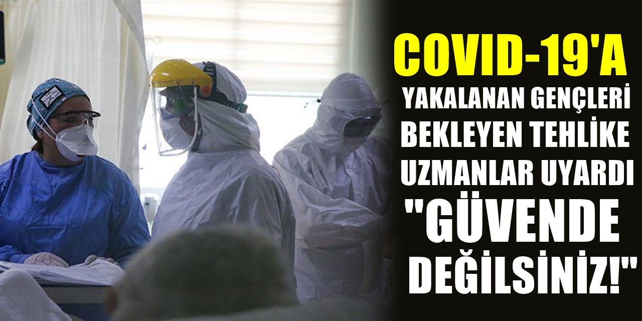 Kovid-19'u Geçiren Gençleri Bekleyen Büyük Tehlike! Bilim İnsanları Rapor Paylaştı