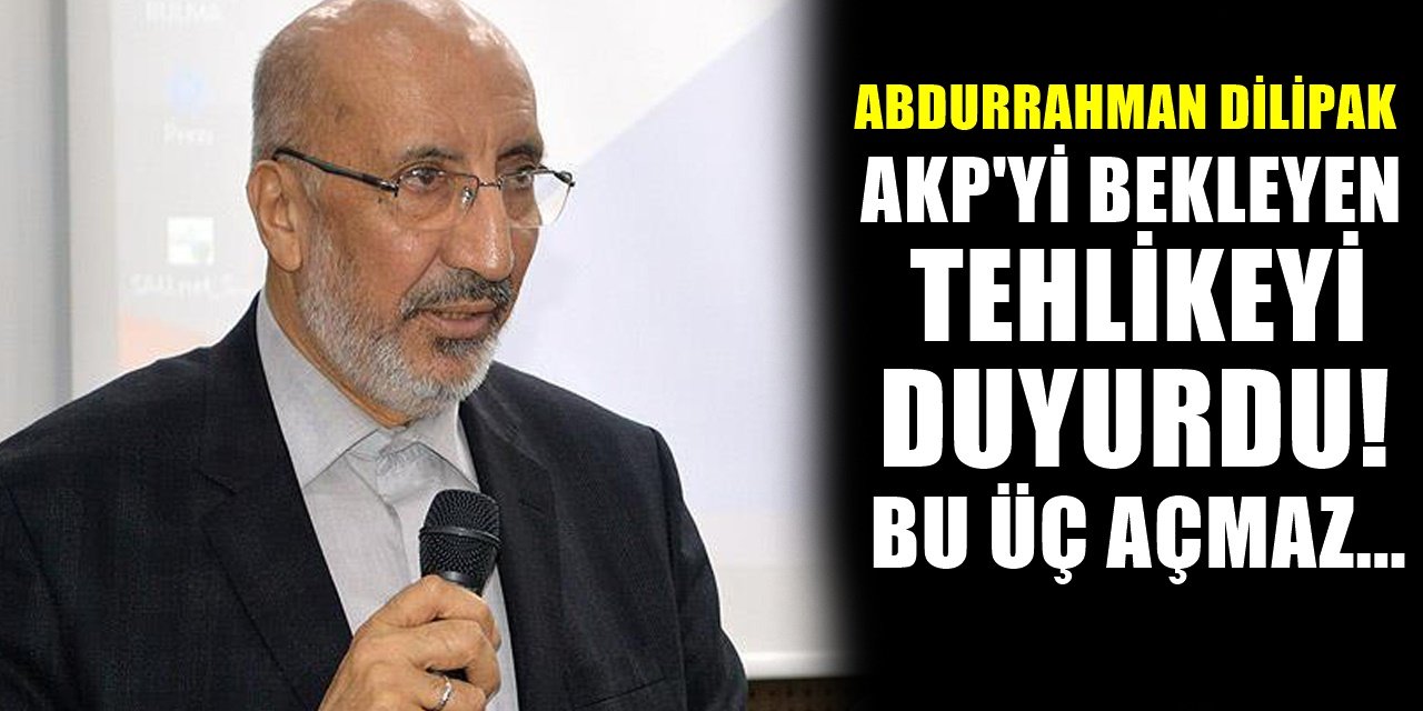 Abdurrahman Dilipak AKP'nin 3 Açmazını Açıkladı! Bekleyen Tehlikeyi Duyurdu!..
