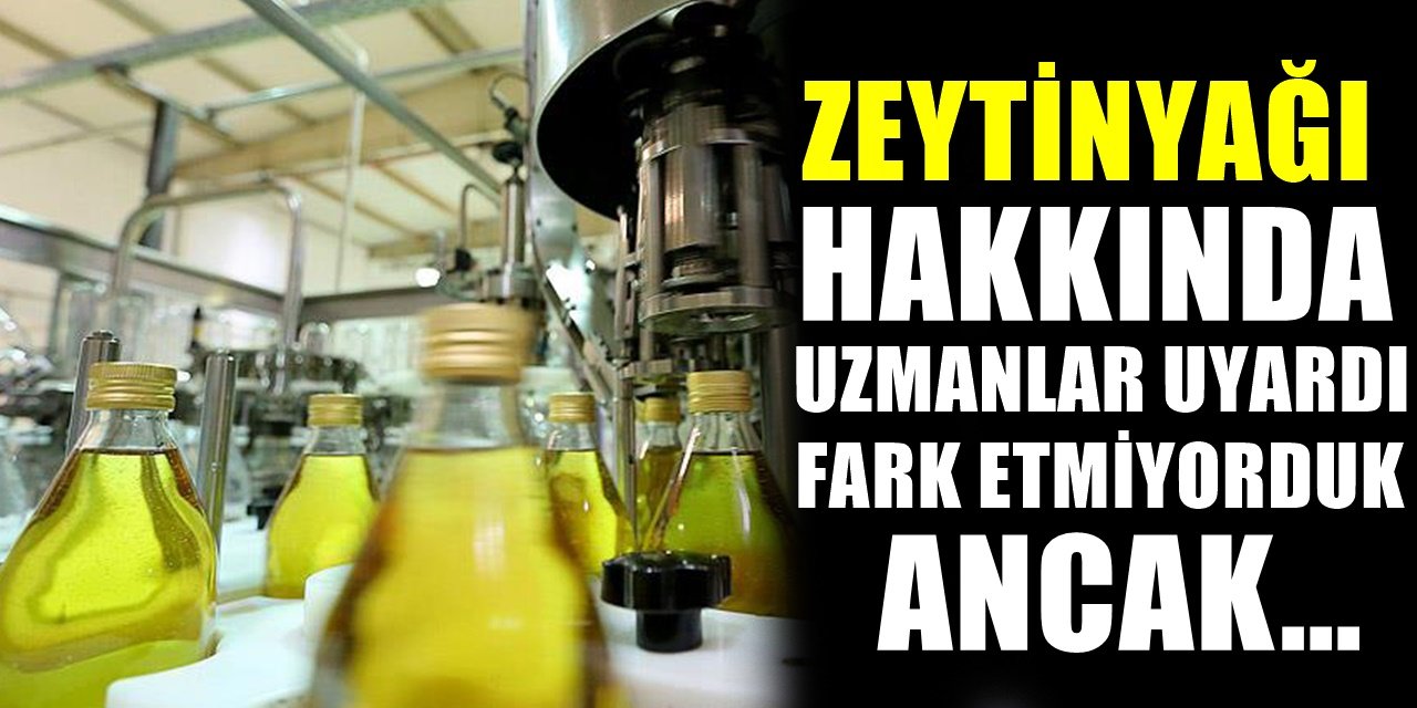 Korkutan zeytinyağı gerçeği! Bugüne kadar farketmeden alıyorduk