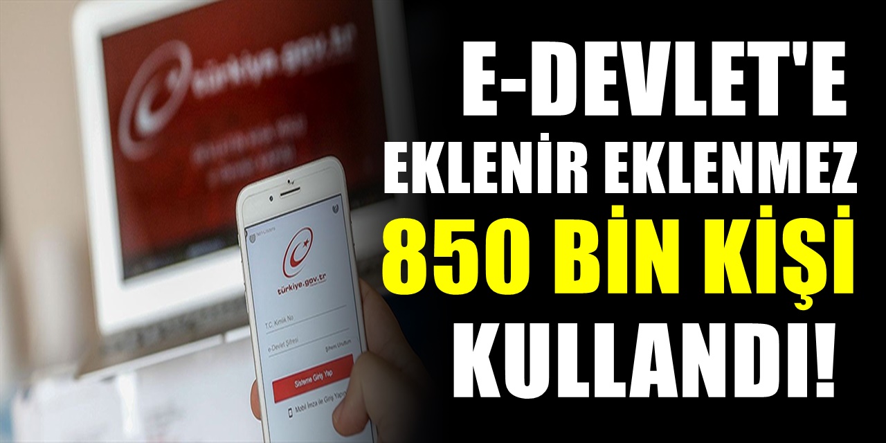 E-Devlet Üzerine Henüz Yeni Eklenmesine Rağmen 850 bin Kişi Kullandı Siz de Kullanabilirsiniz