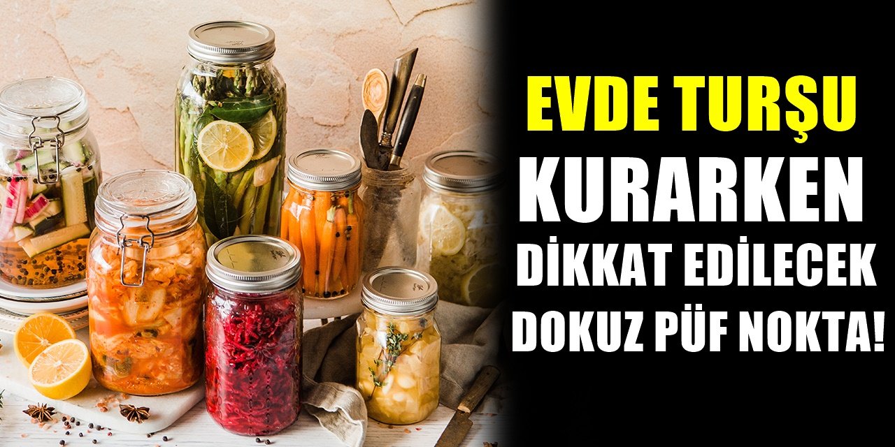 Evde turşu yaparken turşuyu daha iyi yapan 9 tarif sırrı!
