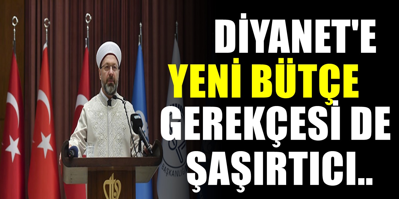 Diyanet İşleri, bütçesinin artırılmasını talep etti! Gerekçesi de açıklandı