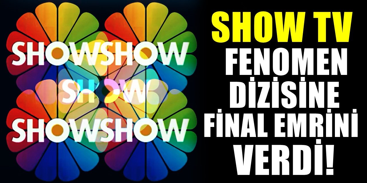 Show TV'nin Dizisi Tüm Çabalara Rağmen Final Yapıyor Skandal Karar!