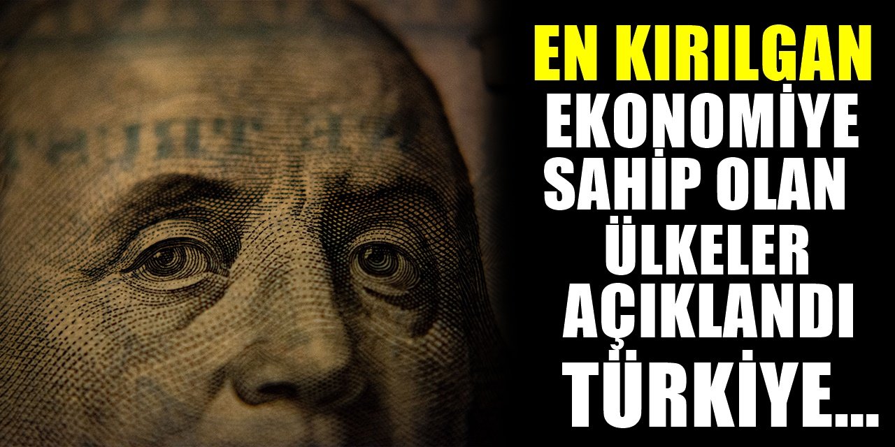 En Kırılgan Ekonomiye Sahip Ülkeler Açıklandı Türkiye'nin Sıralamadaki Yeri Yürek Burktu!