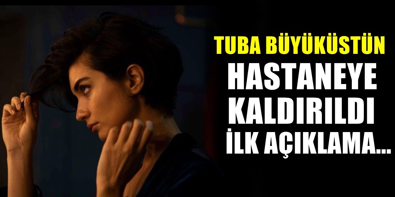 Ünlü Oyuncu Tuba Büyüküstün Apart Topar Hastaneye Kaldırıldı İlk Açıklama Geldi...