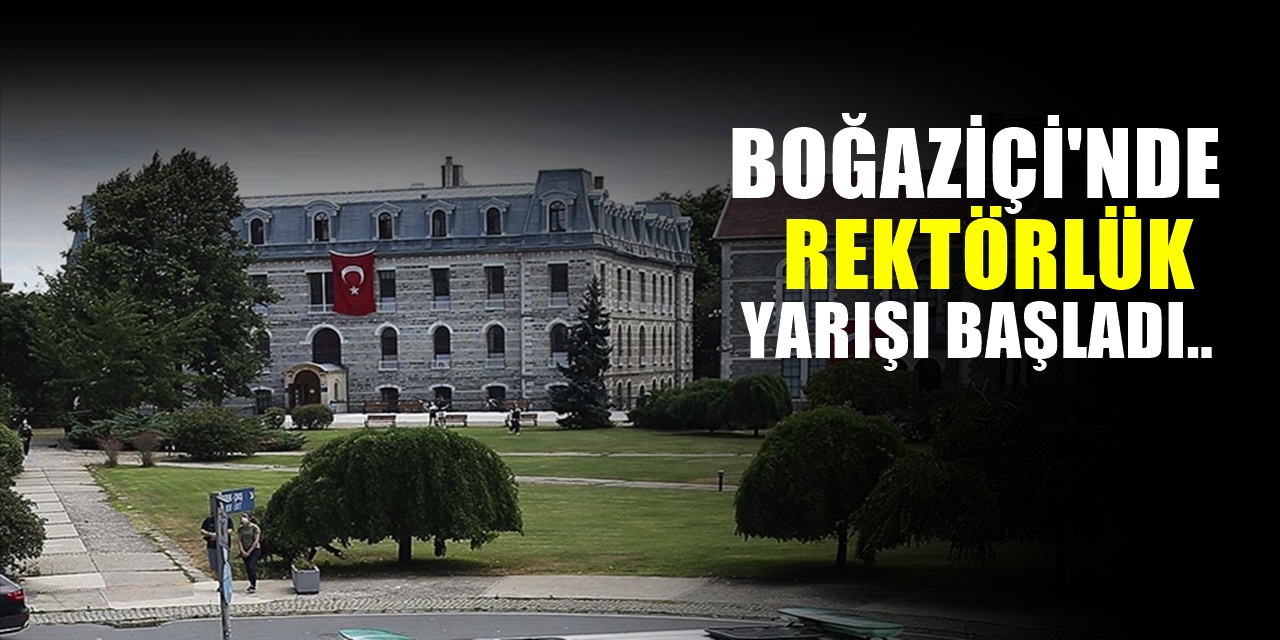 Boğaziçi Üniversitesi'nde rektörlük adaylığı için yarış başladı beklenen isimler açıklandı