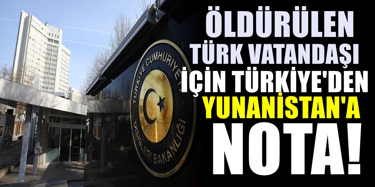 Türkiye’den Yunanistan’a Nota : Katil veya Katilleri Bulun Cezalandırın