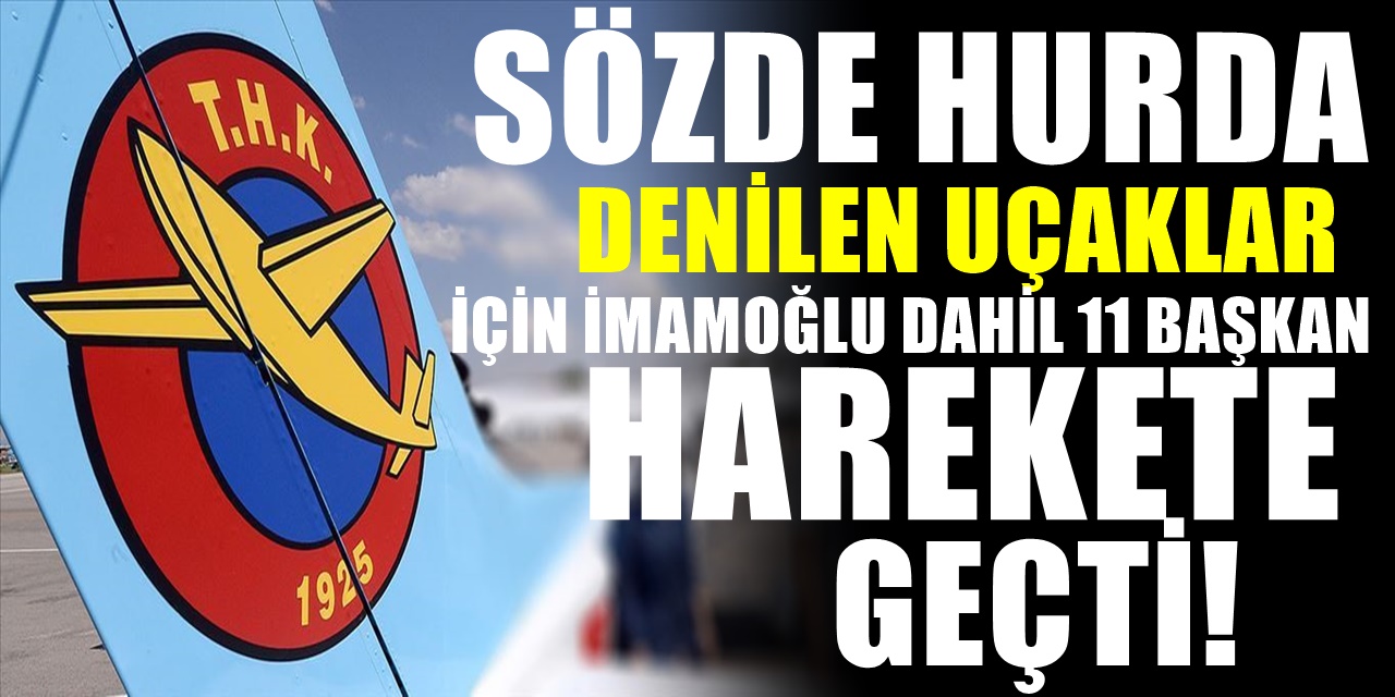 CHP ve İyi Partili Belediye Başkanları THK uçakları için harekete geçtiler! Verin tamir edelim