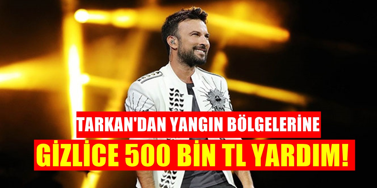 Herkese Örnek Olsun Tarkan Yangın Bölgelerine Gizlice 500 BİN TL yardım yaptı