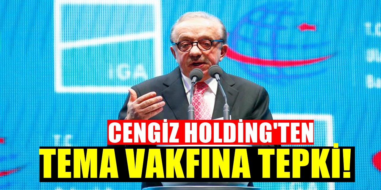 Cengiz Holding 50 Bin Fidanı Geri Çeviren TEMA'ya yanıt verdi
