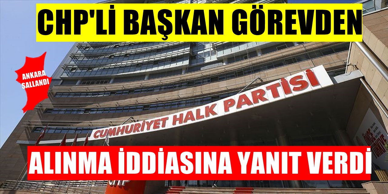 CHP'li Belediye Başkanından Görevden Alınma İddiasıyla İlgili Açıklama